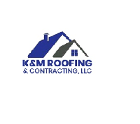 K&M Roofing and Contracting LLC