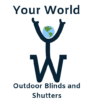 Your World Outdoor Blinds and Shutters