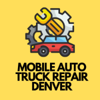 MOBILE AUTO TRUCK REPAIR DENVER