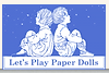 Lets Play Paper Dolls