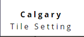 Calgary Tile Setting