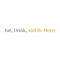 Eat, Drink, and Be Merry