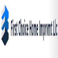 First Choice Home Improvement Llc