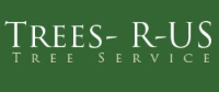 Trees-R-US Tree Service, Removal, Trimming, Arborist