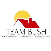 Team Bush. Your Home Sold Guaranteed or We'll Buy It!