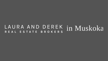 Laura & Derek Real Estate Brokers in Muskoka