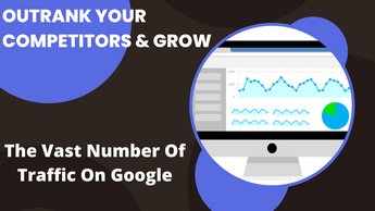 Outrank Your Competitors & Grow The Vast Number Of Traffic On Google