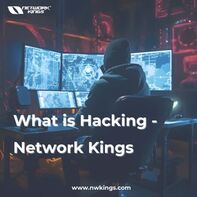 What is Hacking - Network Kings