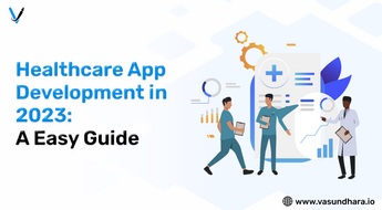 Healthcare App Development: A Complete Blog On Make Healthcare App