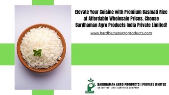 Elevate Your Cuisine with Premium Basmati Rice at Affordable Wholesale Prices. Choose Bardhaman Agro Products India Private Limited!