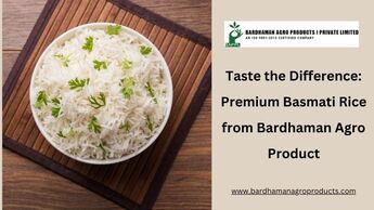 Taste the Difference: Premium Basmati Rice from Bardhaman Agro Product