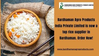 Bardhaman Agro Products India Private Limited is now a top rice supplier in Bardhaman. Order Now!