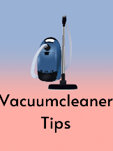 Vacuumcleaner Tips