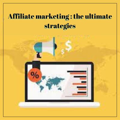 Affiliate marketing: the ultimate strategies