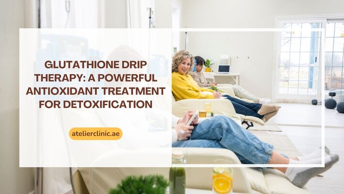 Glutathione Drip Therapy: A Powerful Antioxidant Treatment for Detoxification