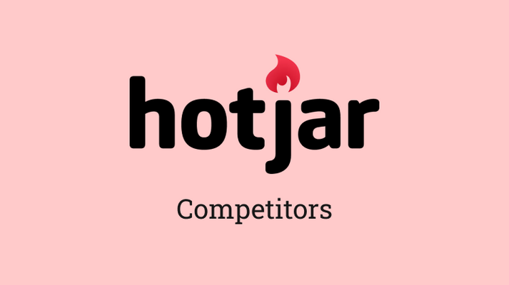 Hotjar competitors: A breakdown of features and pricing (2023)