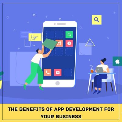 The Benefits Of App Development For Your Business