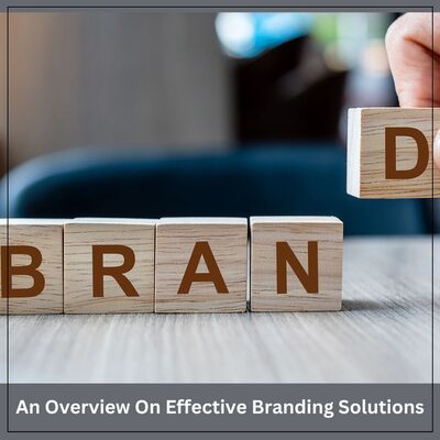 An Overview On Effective Branding Solutions