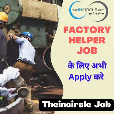 Immediate Hiring: Factory Helper Jobs in Faridabad - Apply Today on Theincircle