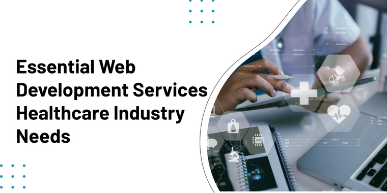 Essential Web Development Services Healthcare Industry Needs