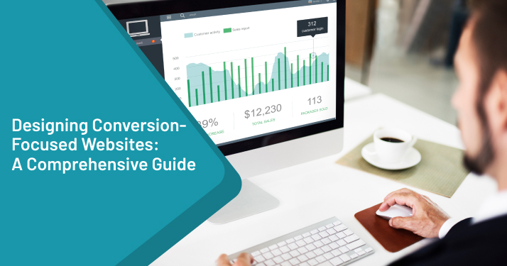 Designing Conversion-Focused Websites: A Comprehensive Guide