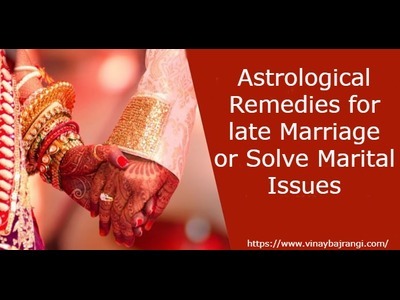 Astrological Remedies for late Marriage or Solve Marital Issues