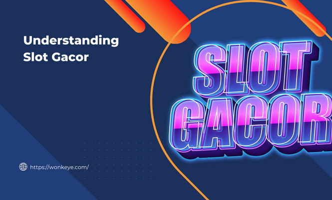 Understanding Slot Gacor