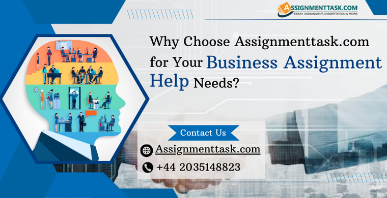 Why Choose Assignmenttask.com for Your Business Assignment Help Needs?