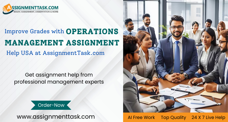 Improve Grades with Operations Management Assignment Help at AssignmentTask