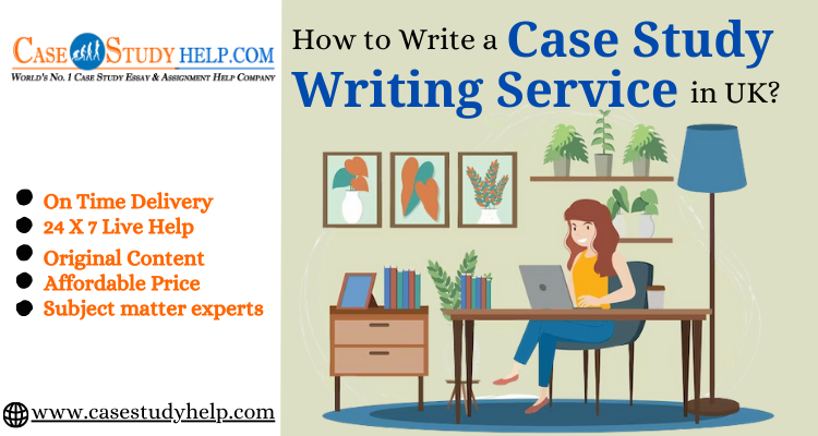 How to Write a Case Study Writing Service in UK?