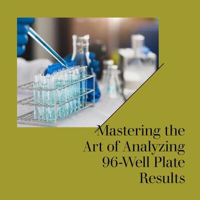 A Comprehensive Guide on How to Analyze Results from a 96-Well Plate Template