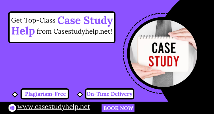 Get Top-Class Case Study Help from Casestudyhelp.net!