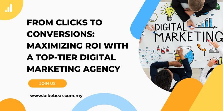 From Clicks to Conversions: Maximizing ROI with a Top-Tier Digital Marketing Agency