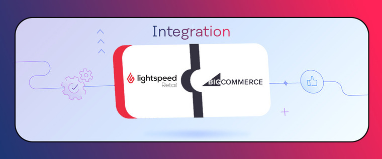 Automate your important processes and save valuable time and resources by using Lightspeed Bigcommerce Integration