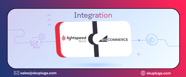 Lightspeed Retail + BigCommerce: A Game-Changing Integration for Modern Retailers