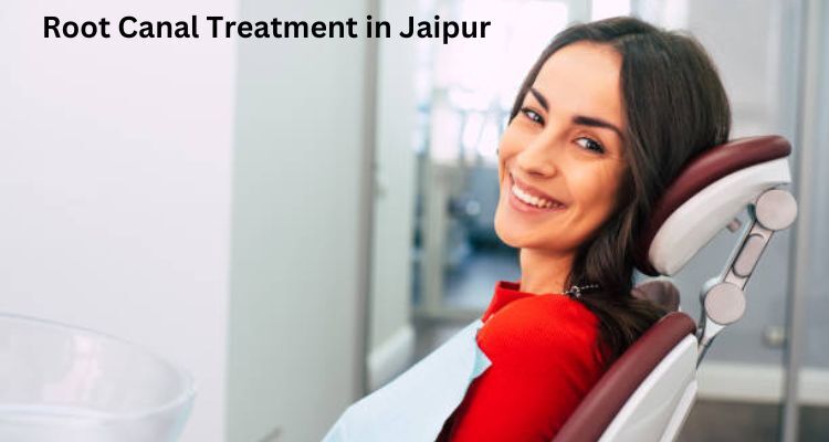 Tips for Choosing the Right Dentist for Root Canal Treatment in Jaipur