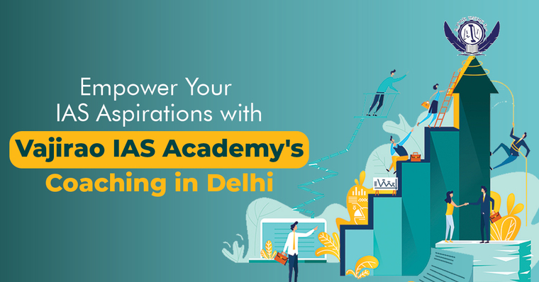 Empower Your IAS Aspirations with Vajirao IAS Academy's Coaching in Delhi