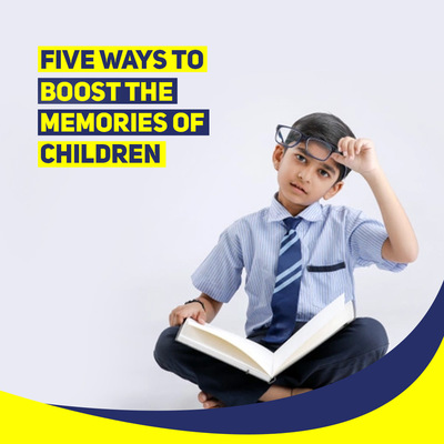 Five Ways to Boost The Memories of Children