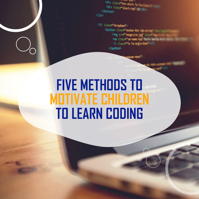 Five Methods To Motivate Children To Learn Coding