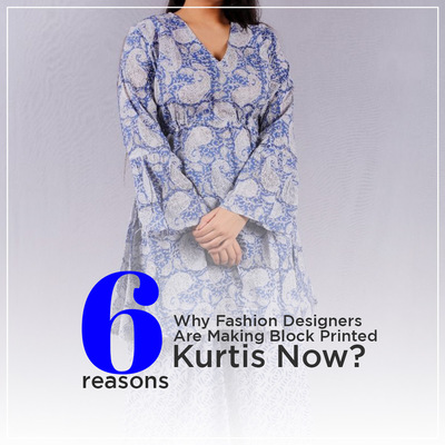 Six Reasons : Why Fashion Designers Are Making Block Printed Kurtis Now ?