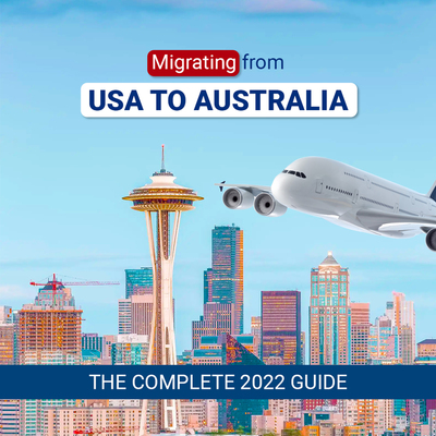 Migrating From USA to Australia: The Complete 2022 Guide