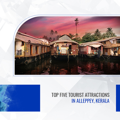 Top Five Tourist Attractions In Alleppey, Kerala