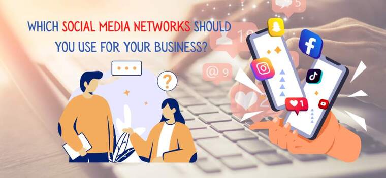 Which Social Media Networks Should You Use for Your Business?